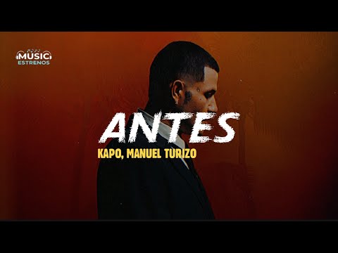 Kapo, Manuel Turizo - Antes (Letra/Lyrics) | Por Si Alguien Nos Escucha
