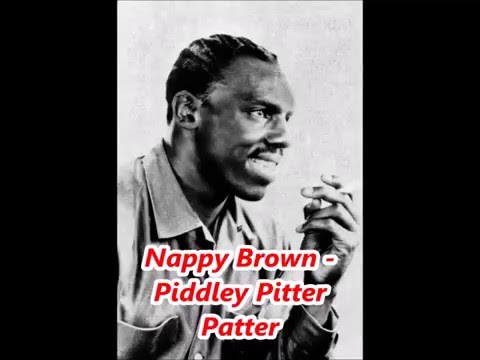 Nappy Brown   Piddley Pitter Patter