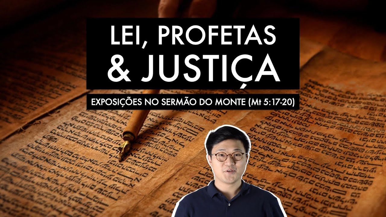 LEI, PROFETAS E JUSTIÇA (Mateus 5:17-20) | EXPOSIÇÃO #12