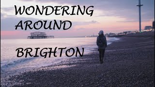 Wondering Around Brighton