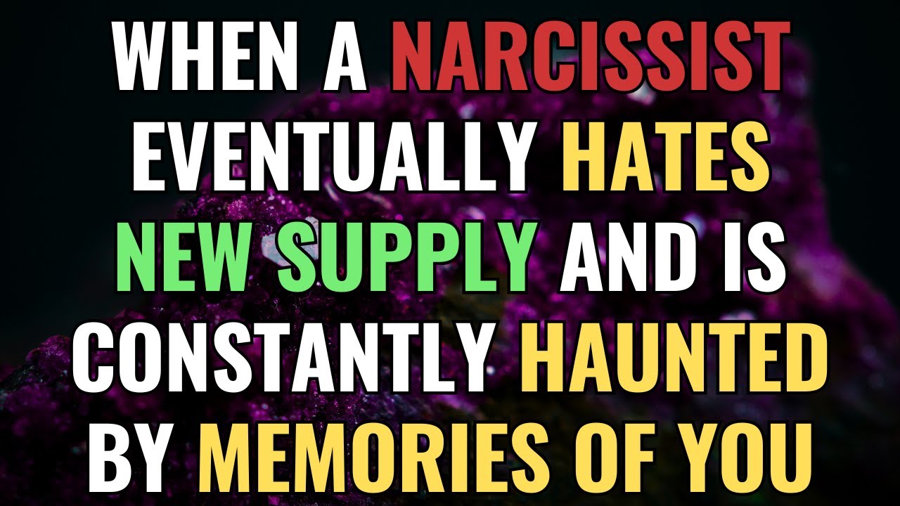 When a Narcissist Eventually Hates New Supply and Is Constantly Haunted by Memories of You | NPD
