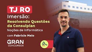 Concurso TJ RO | Imersão em Noções de Informática: Resolvendo Questões da Consulplan