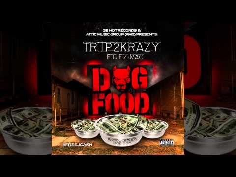 Trip2Krazy - Dog Food (Ft. Ez Mac)