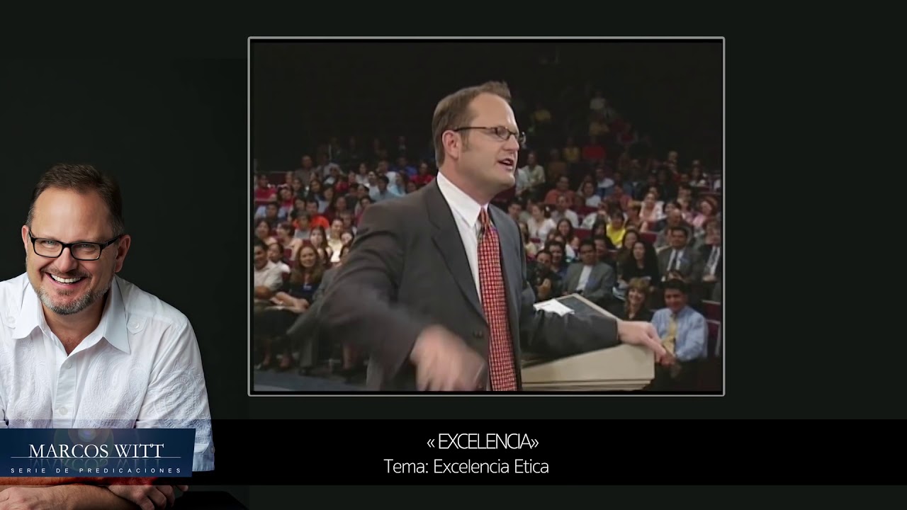 Marcos Witt (Predicas) - Excelencia Etica