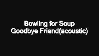 Bowling for Soup - Goodbye Friend(acoustic)