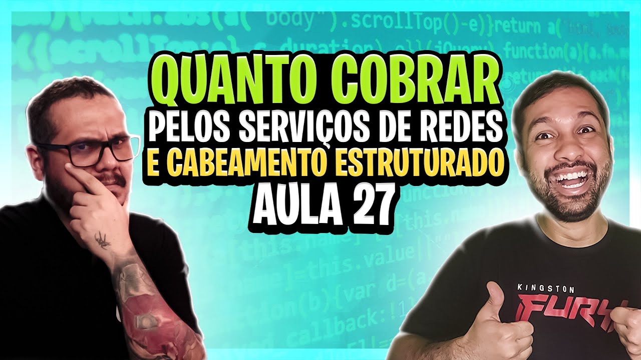 Quanto cobrar pelos serviços de redes e cabeamento estruturado - Aula 28