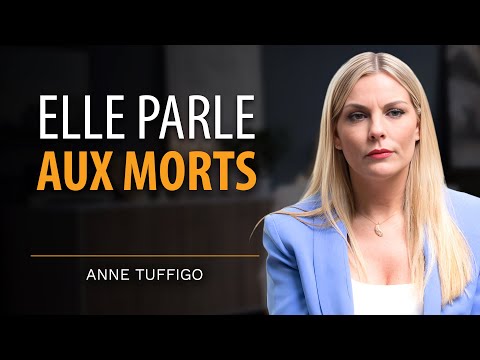 ANNE TUFFIGO: SHE COMMUNICATES WITH THE DEAD AND SHE SEES THEM