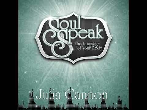 Soul Speak: The Language of Your Body - Julia Cannon