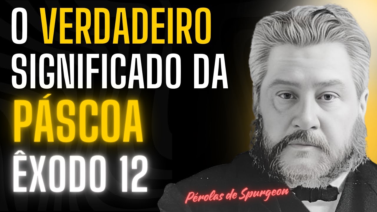 Devocional Diário de Spurgeon: A verdade NÃO CONTADA sobre a PÁSCOA que Muitos IGNORAM! ÊXODO 12