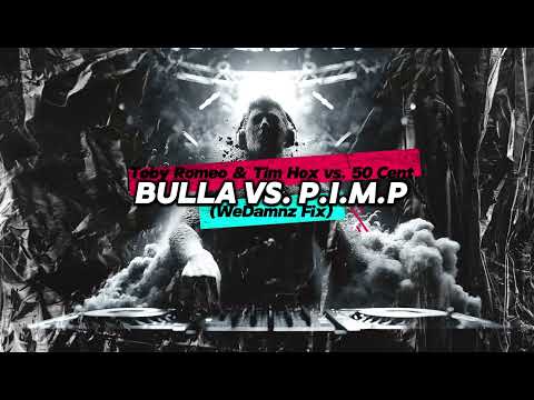 Toby Romeo & Tim Hox vs. 50 Cent - Bulla vs. P.I.M.P (WeDamnz Fix)
