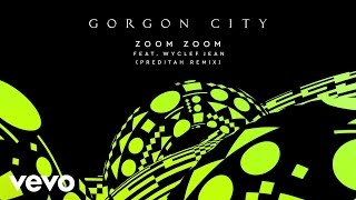Gorgon City - Zoom Zoom (Preditah Remix) ft. Wyclef Jean