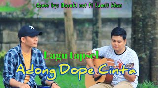 Download lagu adong dope cinta ~ Lagu tapsel masputra ~ cover by : Basuki nst ft Lamit khan mp3
