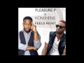 Pleasure P FT KONSHENS - FEELS RIGHT (Dirty Version) 2017 RnB