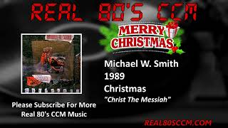 Michael W. Smith - Christ The Messiah