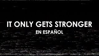 It Only Gets Stronger (ADAPTACIÓN AL ESPAÑOL) - Jeremy Riddle