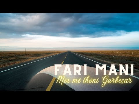 Fari Mani - Mos më Thoni Gurbetçar ( Offical Video)