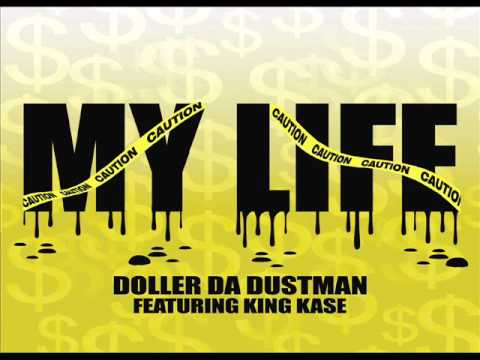Doller Da Dustman Ft. King Kase - My Life