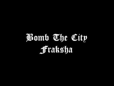 Bomb The City - Fraksha