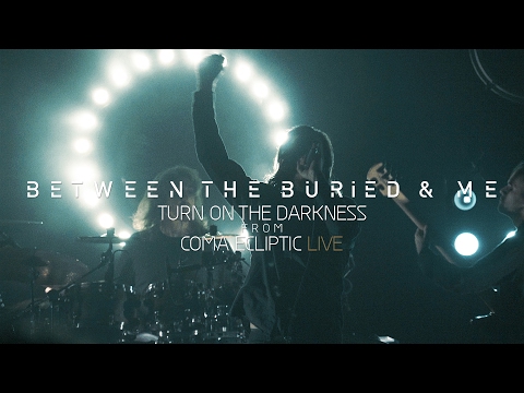 Between the Buried and Me - Turn on the Darkness (Coma Ecliptic Live Blu-ray/DVD)