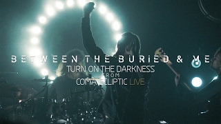Between the Buried and Me - Turn on the Darkness (Coma Ecliptic Live Blu-ray/DVD)