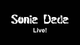 Sonia Dada- Live!- You aint thinkin&#39; about me