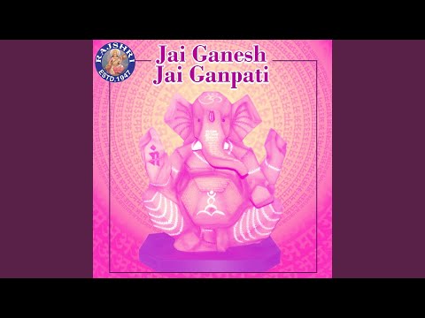 Jai Ganesh Jai Ganesh - Ganeshji Ki Aarti