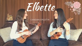 Elbette - Ukulele Cover By Gülşah&amp;Ezgi ( Candan Erçetin)