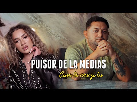 PUISOR DE LA MEDIAS ❌ Cine te crezi tu (2025) oficial video