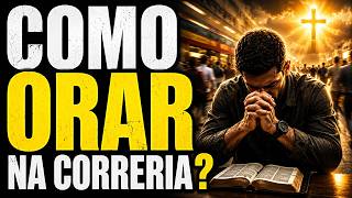 5 MANEIRAS de ORAR na CORRERIA do dia a dia!