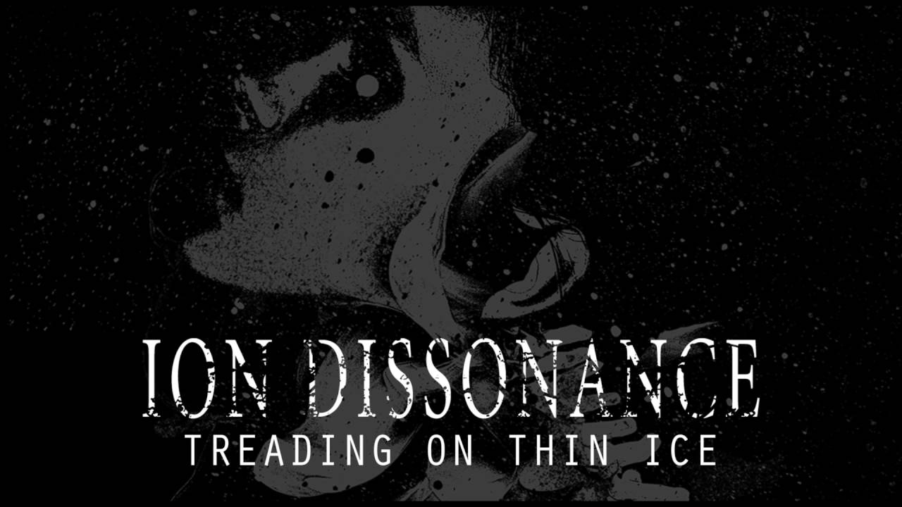 Treading On Thin Ice | Ion Dissonance | Official Stream - YouTube