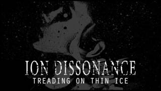 Treading On Thin Ice | Ion Dissonance | Official Stream