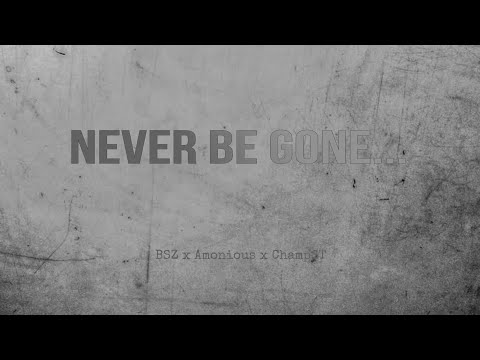 BSZ - Never Be Gone Feat. Amonious, ChampST (Audio)