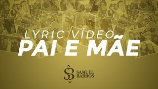 Pai e Mãe – Samuel Barros