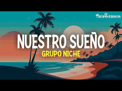 Grupo Niche - Nuestro Sueño (Letra)