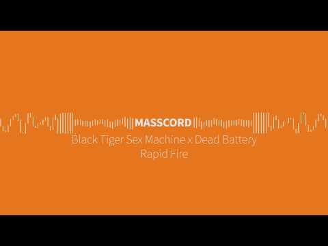 Black Tiger Sex Machine x Dead Battery - Rapid Fire