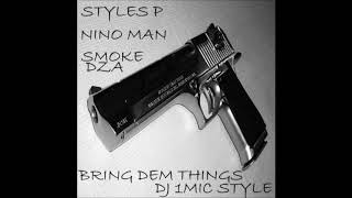 Styles P, Nino Man & Smoke DZA   Bring Dem Things (DJ 1Mic Style)
