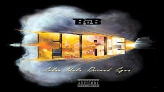B.o.B - FIRE (False Idols Ruin Egos) (Full Mixtape)