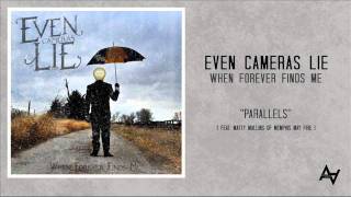 Even Cameras Lie - "Parallels" - (Feat. MATTY MULLINS of MEMPHIS MAY FIRE)