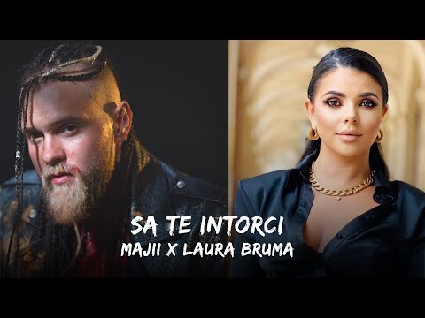 Majii x Laura Bruma - Să te întorci | Versuri