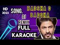 Badsha O Badsha Karaoke DJ Remix Version