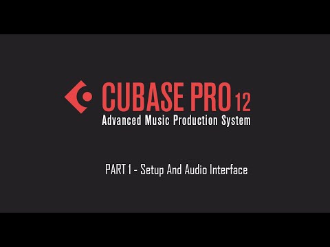 Cubase 12 Tutorial 01 – Setup And Audio Interface Configuration