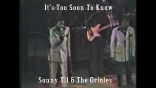 Sonny Til & The Orioles--It's Too Soon To Know