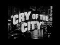 Cry of the City (Theatrical Trailer)