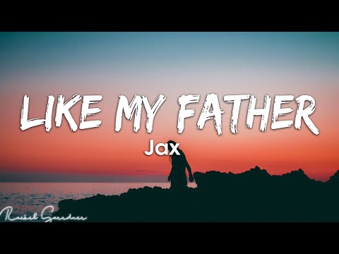 Jax  - Like My Father (Lyrics)