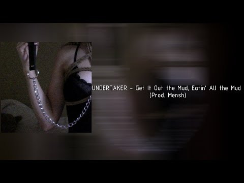 UNDERTAKER - Get It Out the Mud, Eatin' All the Mud (Prod. Mensh) ПЕРЕВОД/RUS SUB