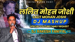 LALIT MOHAN JOSHI DJ MASHUP  DJ RAKESH FANIYAL  NE
