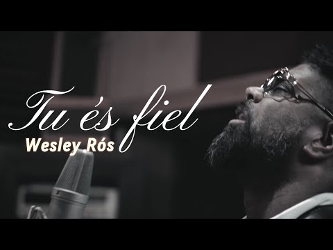 Tu És Fiel - Wesley Ros