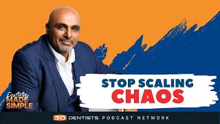 Stop Scaling Chaos: The 5 Rules for a Simpler, Stronger Dental Practice
