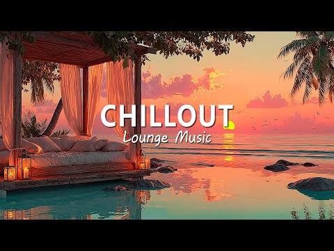 RELAX CHILLOUT LOUNGE MUSIC | The BEST Chillout Lounge Music to Relax Your Mind ~ Background Lounge