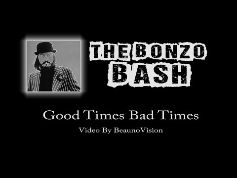 Good Times Bad Times performed by The Bonzo Bash